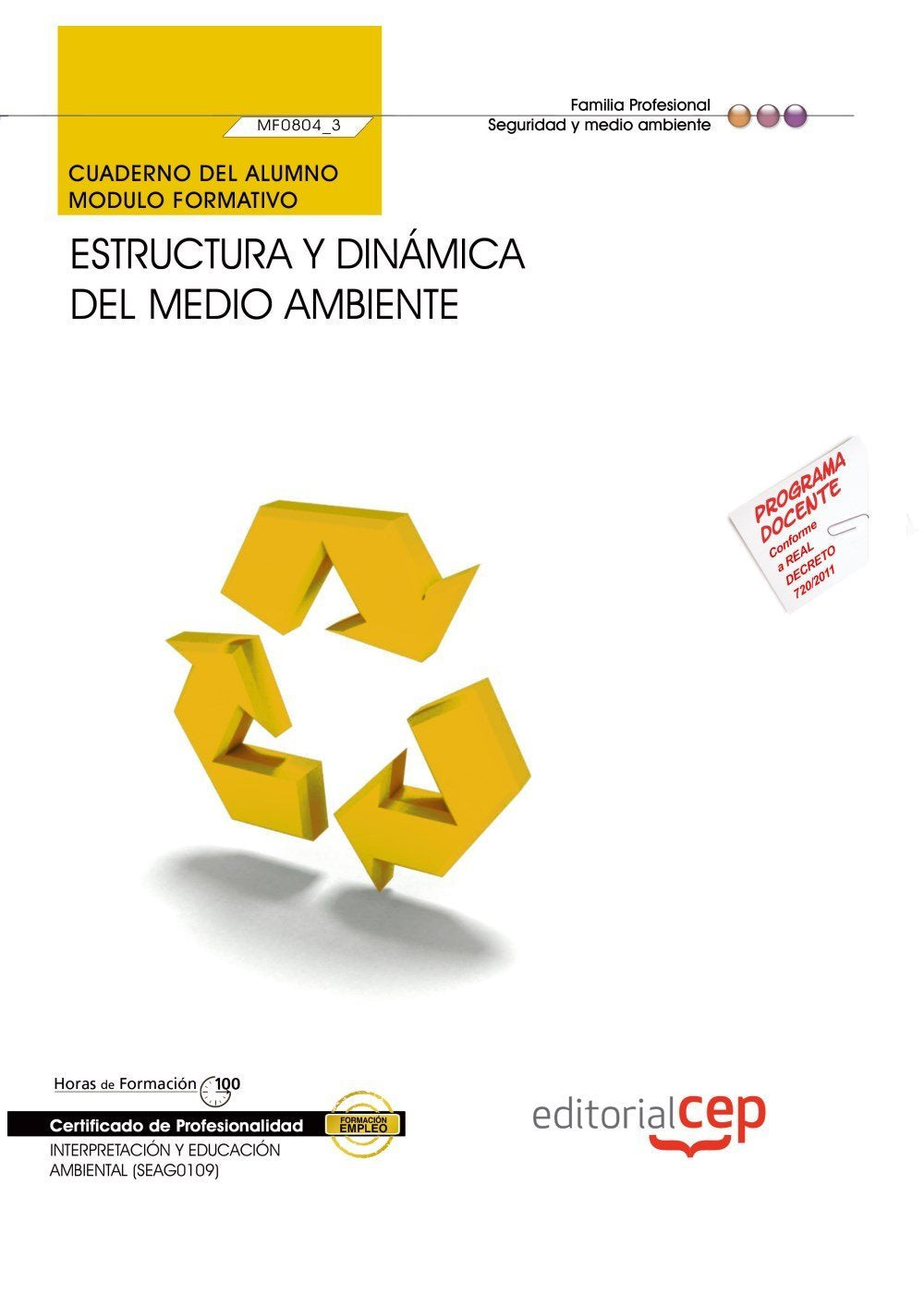 Cuaderno del alumno Estructura y dinámica del medio ambiente (MF0804_3). Certificados de Profesionalidad. Interpretación y Educación Ambiental (SEAG0109) Books
