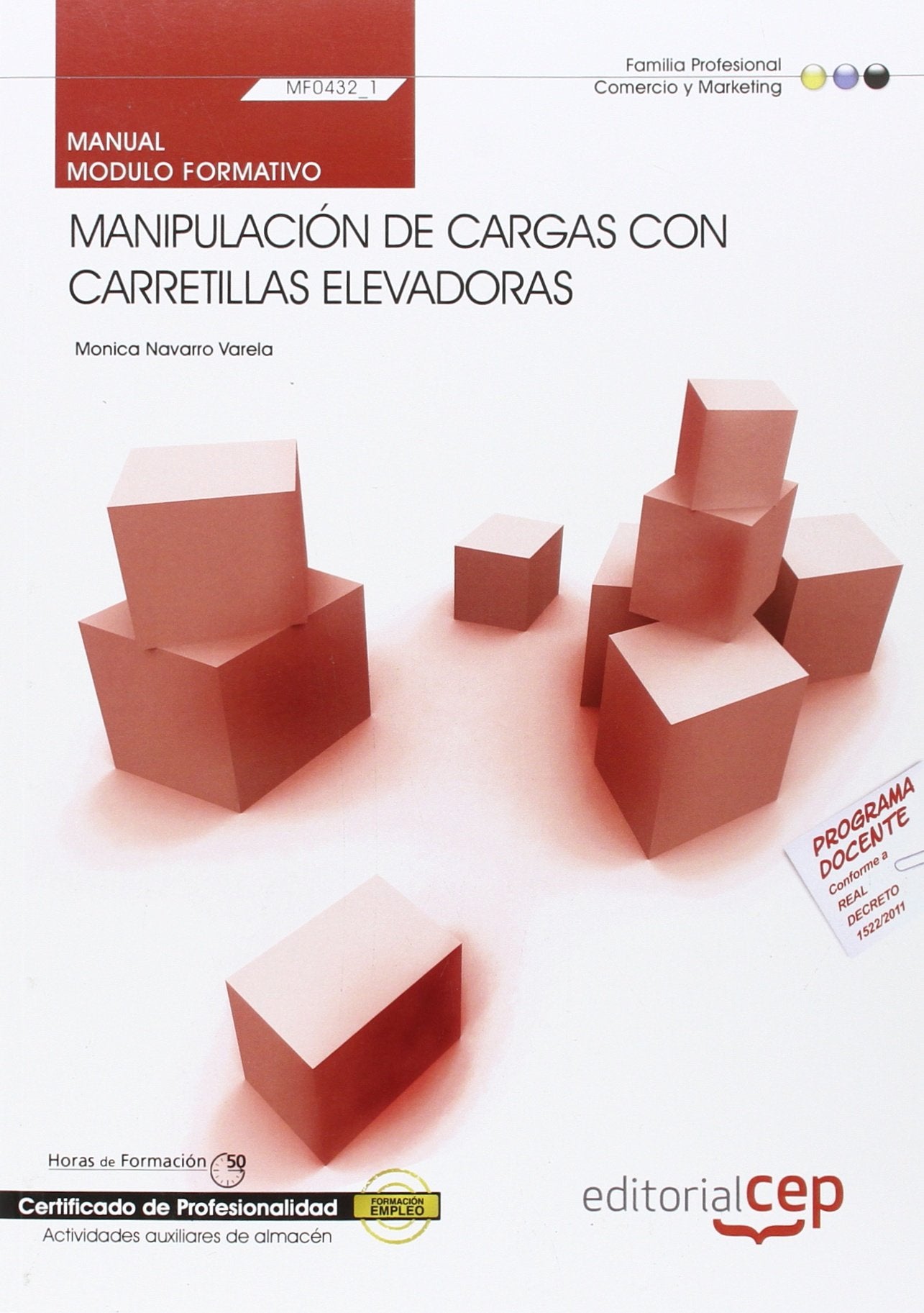 Manual de manipulación de cargas con carretillas elevadoras : actividades auxiliares de almacén : certificados de profesionalidad Business, Finance & Career