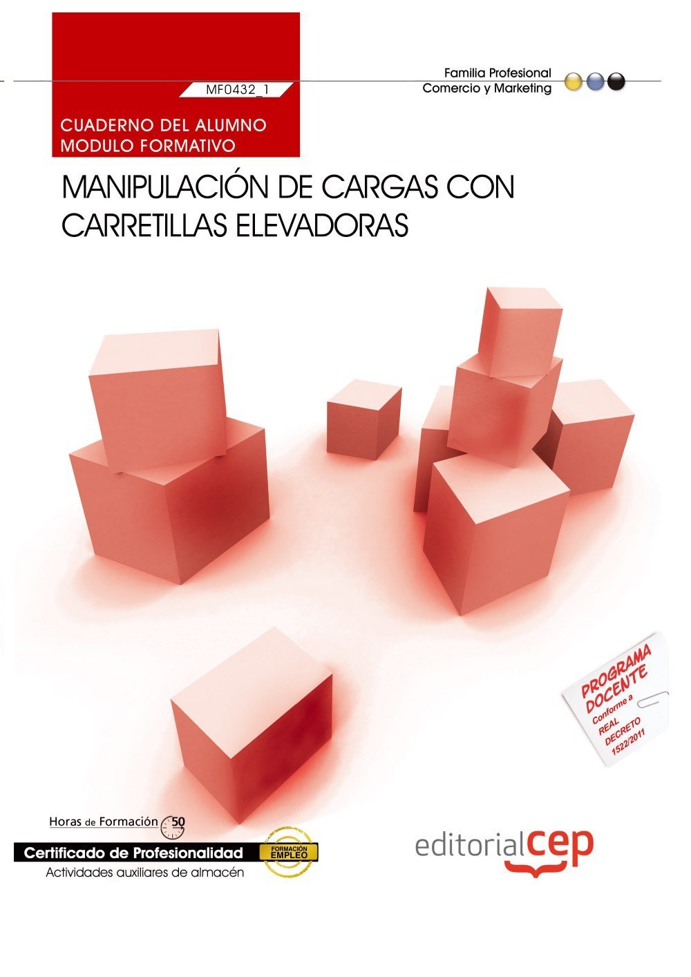 Cuaderno del alumno Manipulación de cargas con carretillas elevadoras (MF0432_1). Certificados de Profesionalidad. Actividades auxiliares de almacén (COML0110) Business, Finance & Career