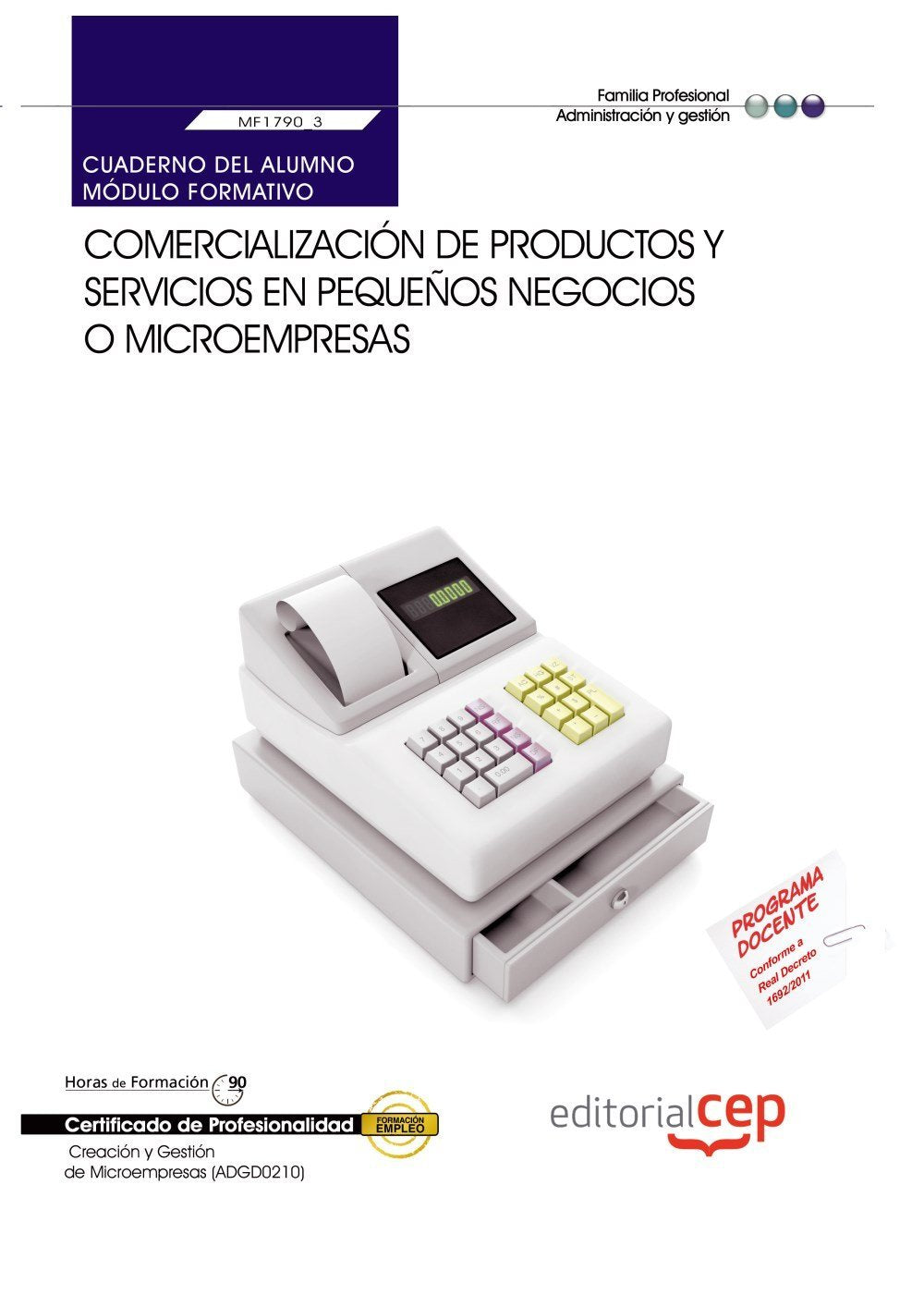 Cuaderno del alumno Comercialización de productos y servicios en pequeños negocios o microempresas (MF1790_3). Certificados de Profesionalidad. Creación y Gestión de Microempresas (ADGD0210) Books