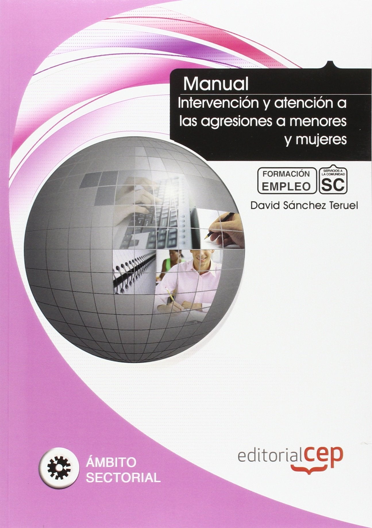 Manual Intervención y atención a las agresiones a menores y mujeres. Formación para el Empleo book