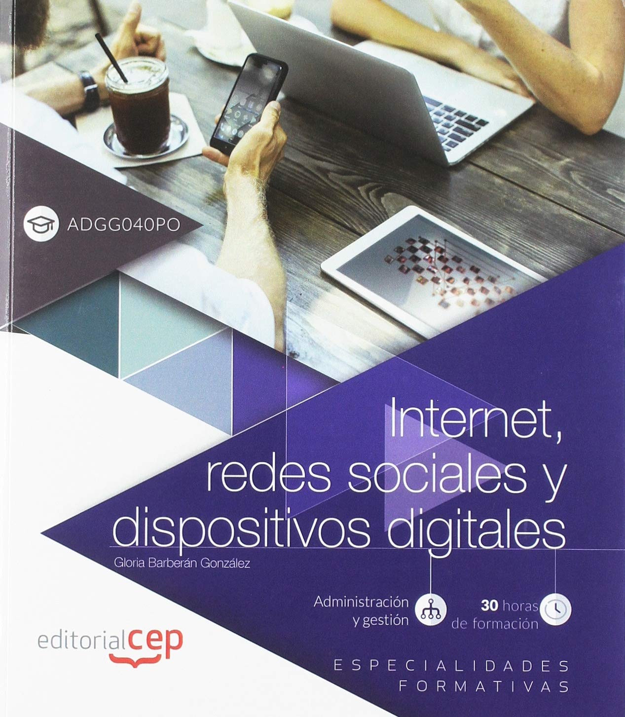 Internet, redes sociales y dispositivos digitales (ADGG040PO). Especialidades formativas book