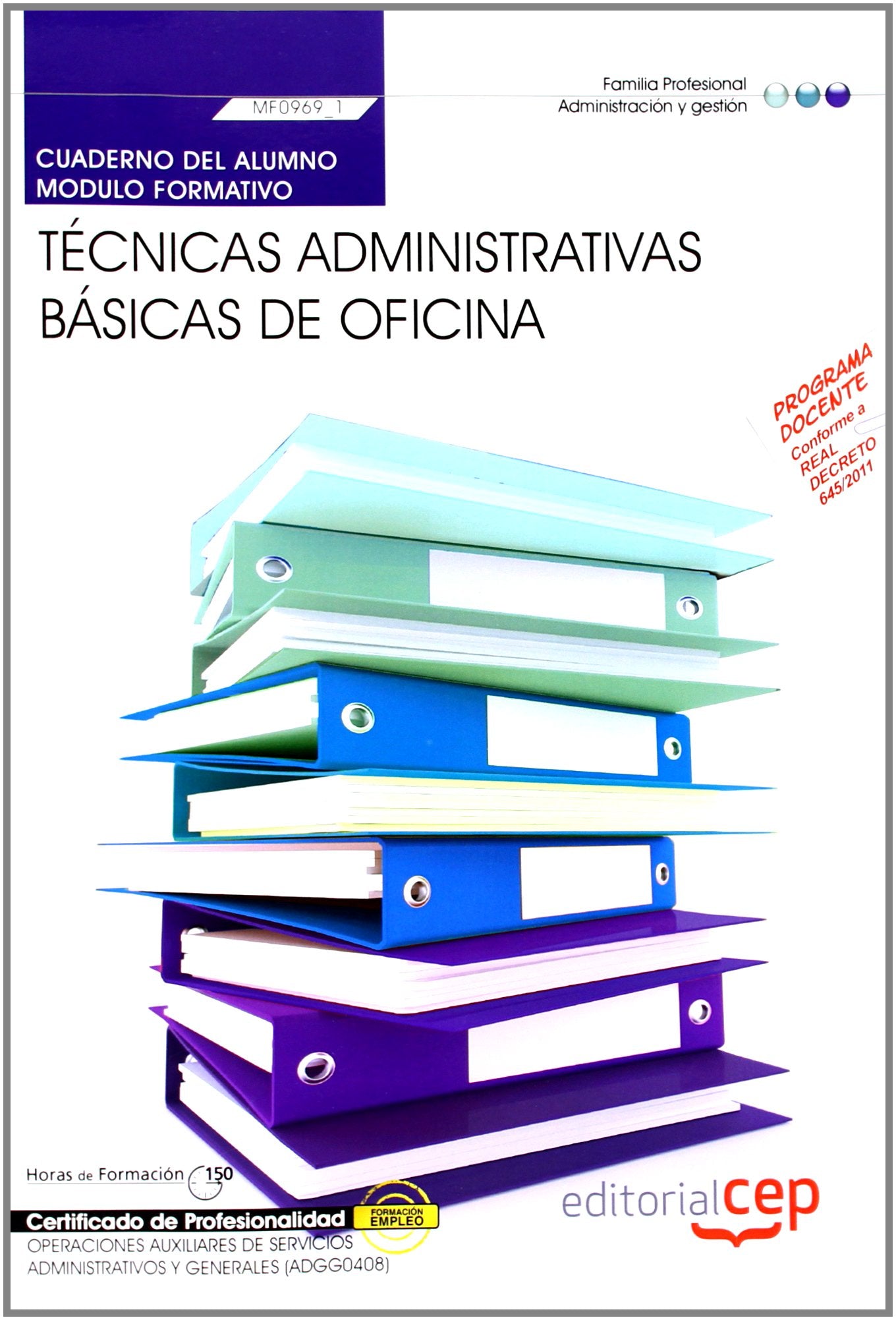 Técnicas administrativas básicas de oficina : cuaderno del alumno. Certificados de profesionalidad : operaciones auxiliares de servicios administrativos y generales Business, Finance & Career