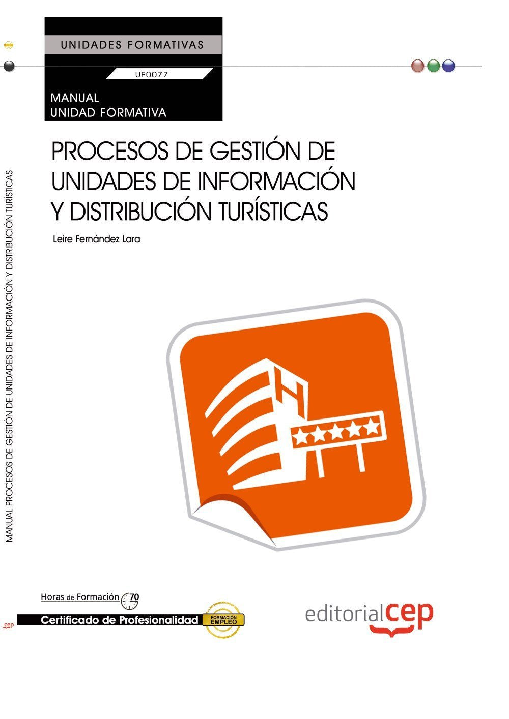 Manual. Procesos de gestión de unidades de información y distribución turísticas (UF0077:Transversal). Certificados de Profesionalidad book