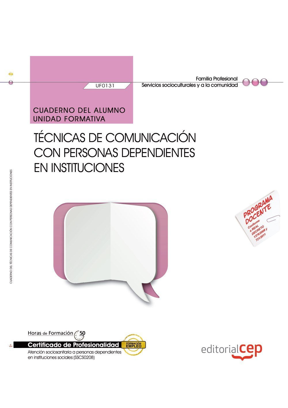 Cuaderno del alumno. Técnicas de comunicación con personas dependientes en instituciones (UF0131/MF1019_2). Certificados de profesionalidad. Atención ... en instituciones sociales (SSCS0208) book