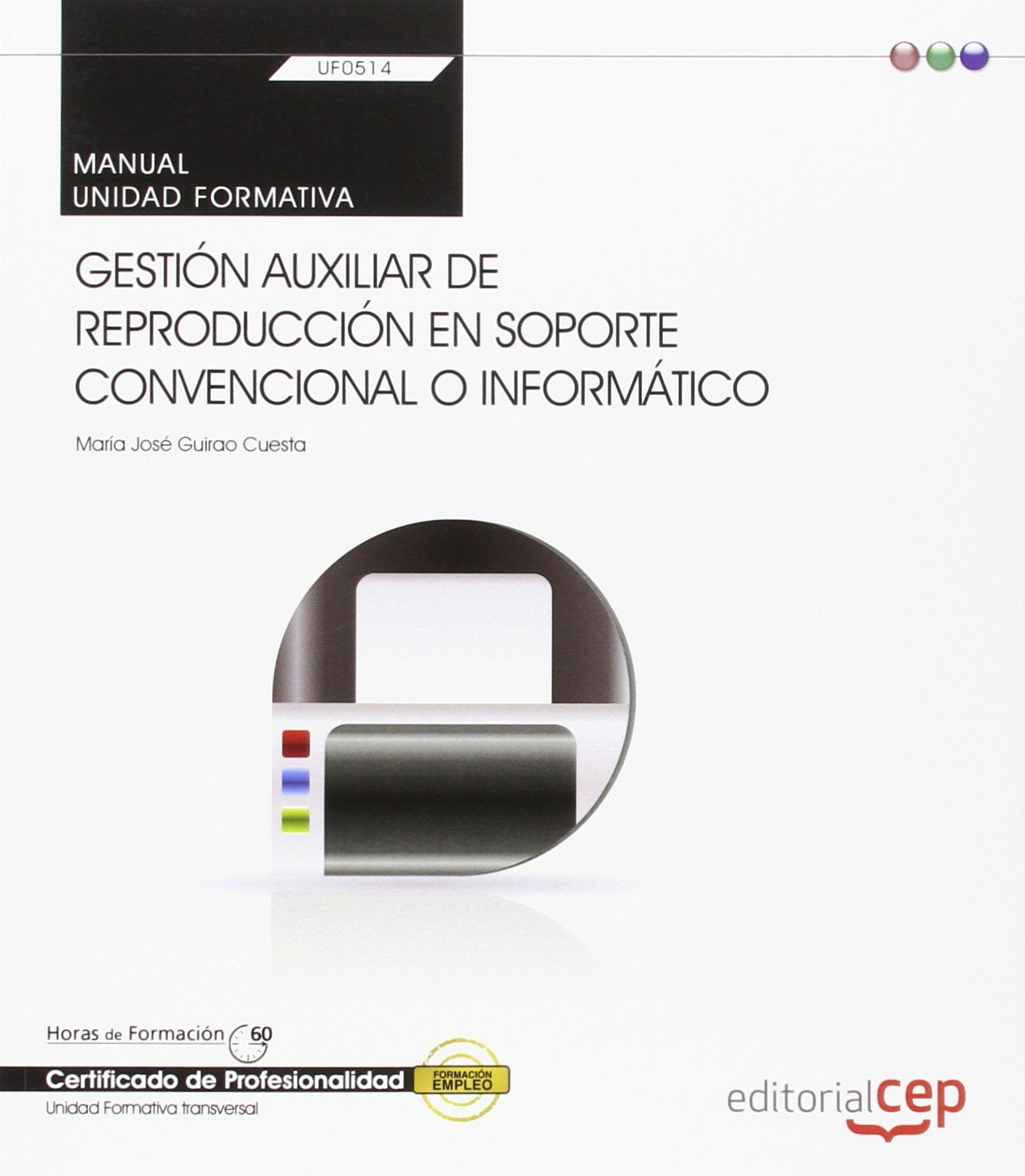 Manual. Gestión auxiliar de reproducción en soporte convencional o informático (UF0514: Transversal). Certificados de profesionalidad Social Sciences