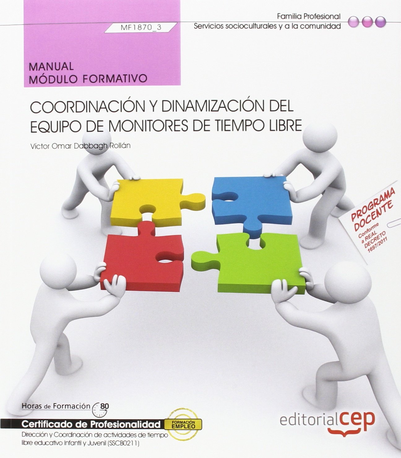Manual. Coordinación y dinamización del equipo de monitores de tiempo libre (MF1870_3). Certificados de Profesionalidad. Dirección y coordinación de ... de tiempo libre infantil y juvenil (SSCB0211) book