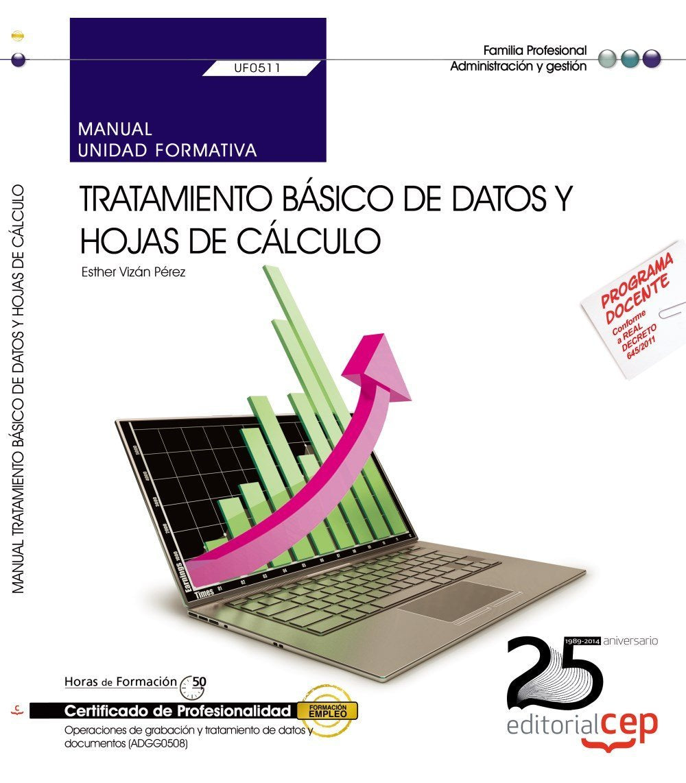 Manual. Tratamiento básico de datos y hojas de cálculo (UF0511). Certificados de profesionalidad. Operaciones de grabación y tratamiento de datos y documentos (ADGG0508) book