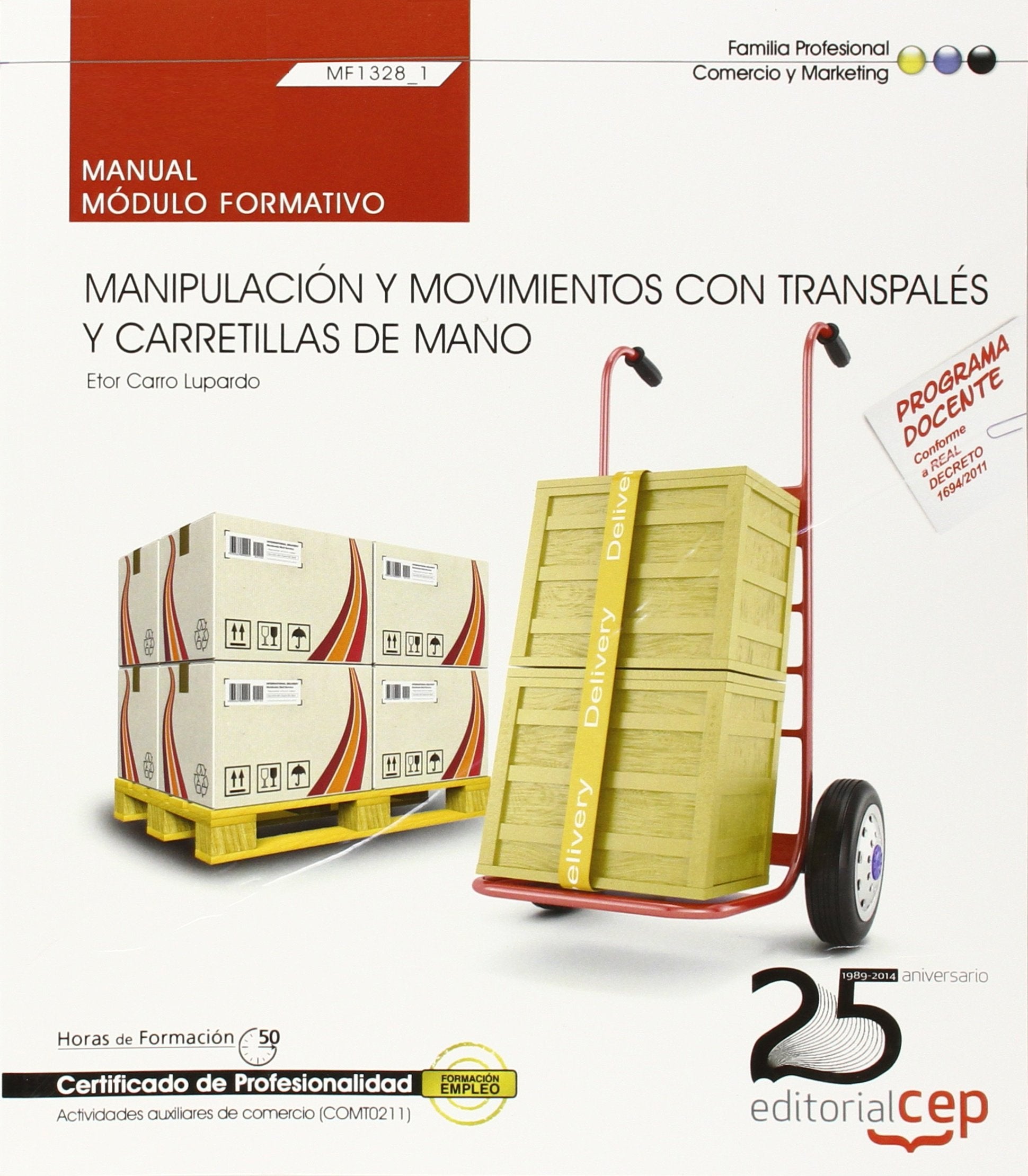 Manipulación y movimientos con transpalés y carretillas de mano, manual : certificados de profesionalidad : actividades auxiliares de comercio Business, Finance & Career