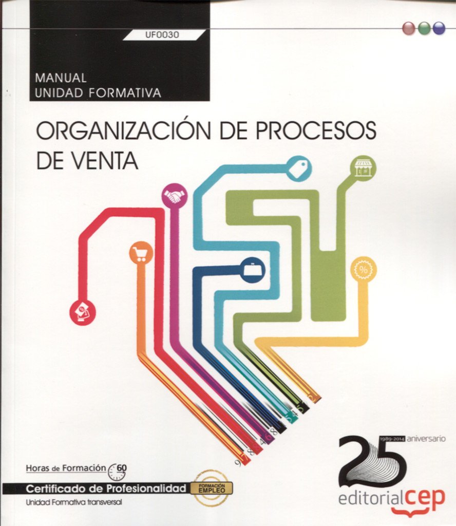 Manual. Organización de procesos de venta (Transversal: UF0030). Certificados de profesionalidad book