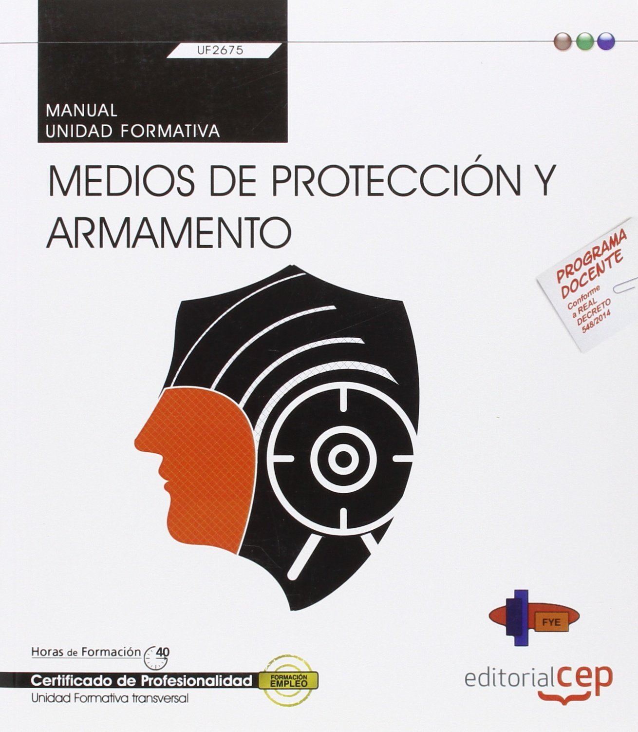 Manual. Medios de protección y armamento (Transversal: UF2675). Certificados de profesionalidad book