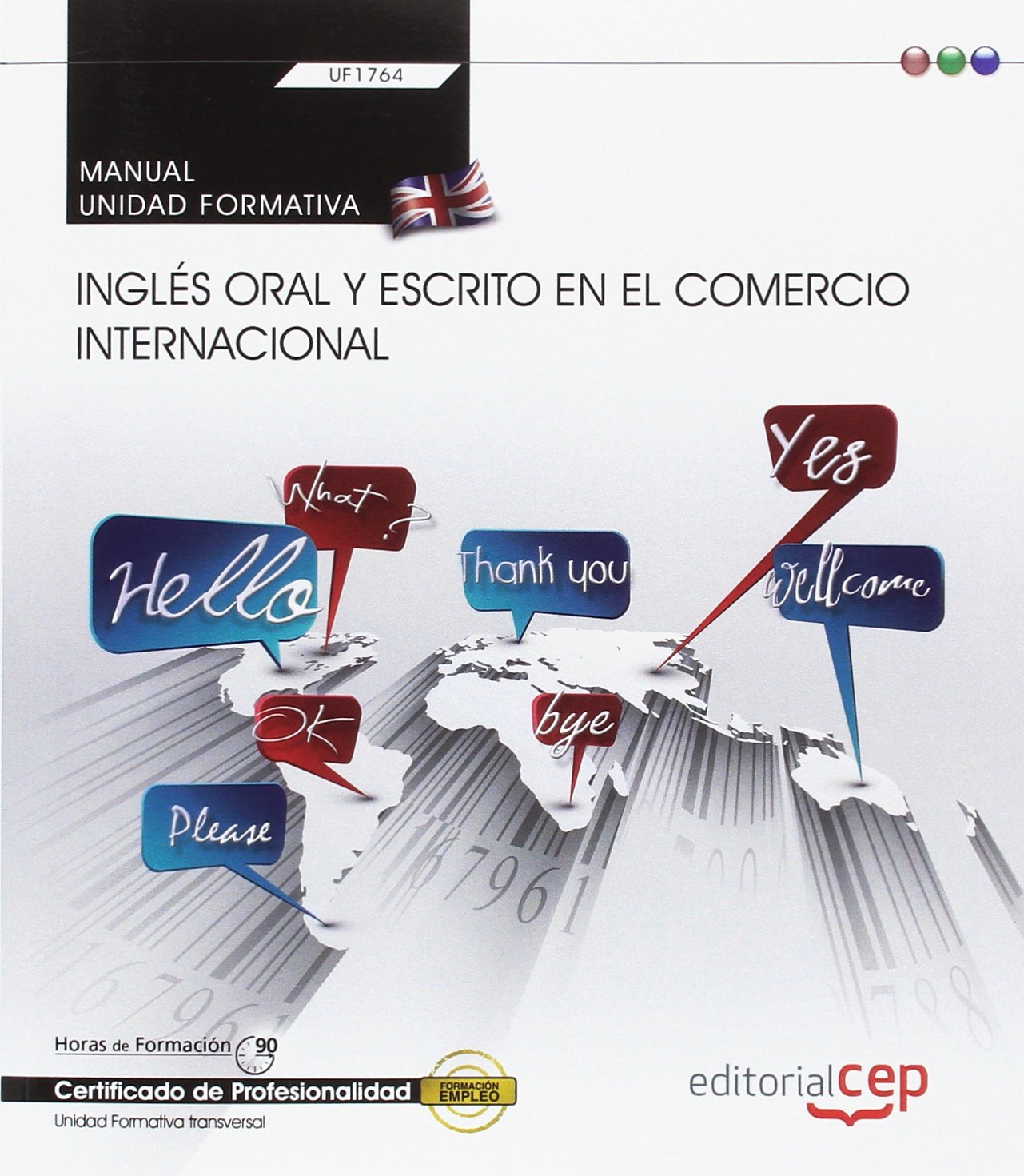 Manual. Inglés oral y escrito en el comercio internacional (Transversal: UF1764). Certificados de profesionalidad Foreign Languages ​​& Dictionaries
