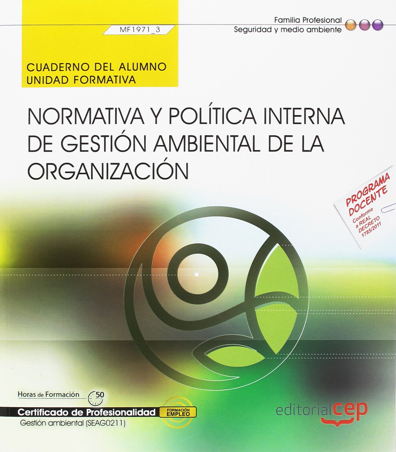 Cuaderno del alumno. Normativa y política interna de gestión ambiental de la organización (MF1971_3). Certificados de profesionalidad. Gestión ambiental (SEAG0211) Books