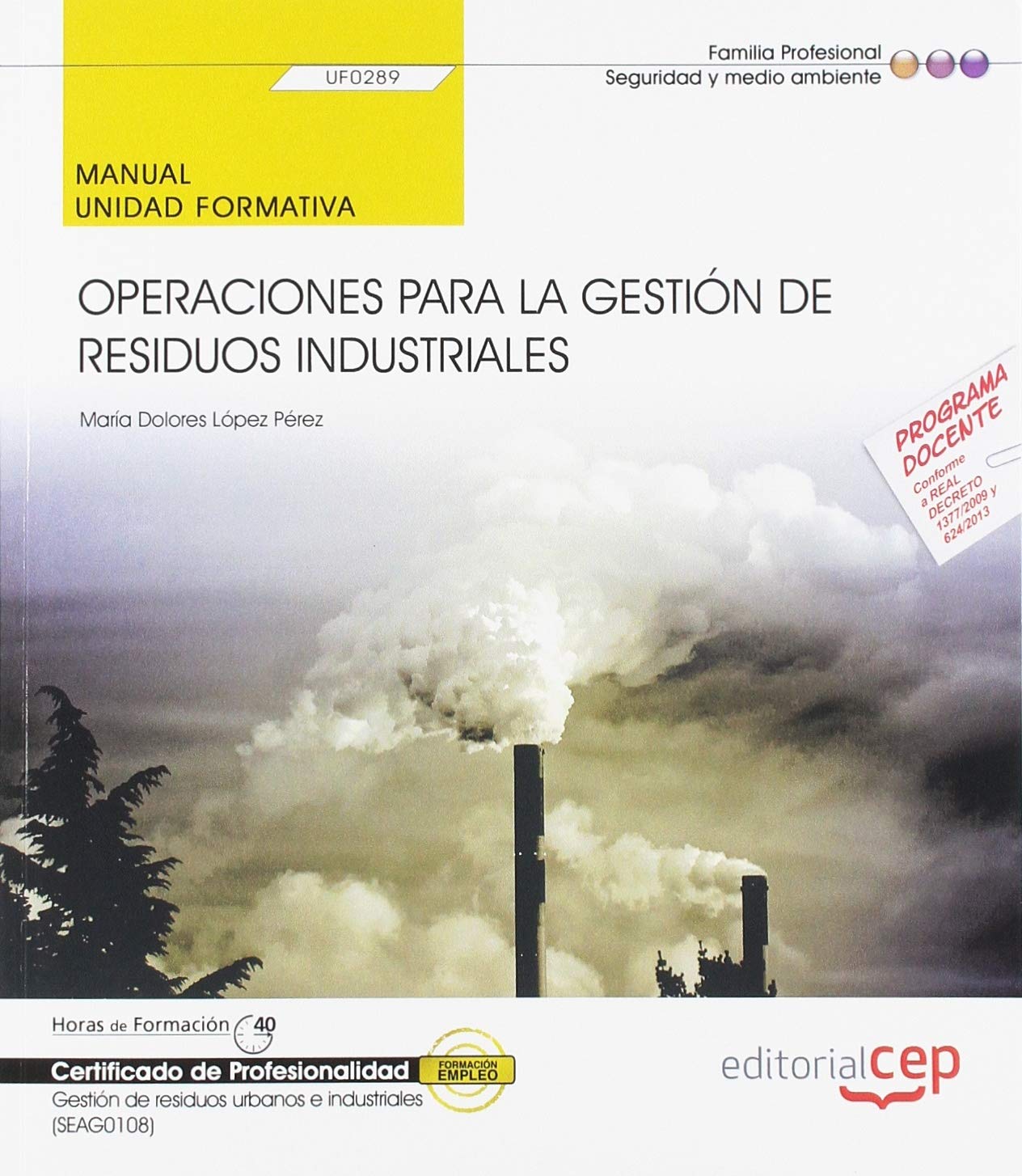 Manual. Operaciones para la gestión de residuos industriales (UF0289). Certificados de profesionalidad. Gestión de residuos urbanos e industriales (SEAG0108) book
