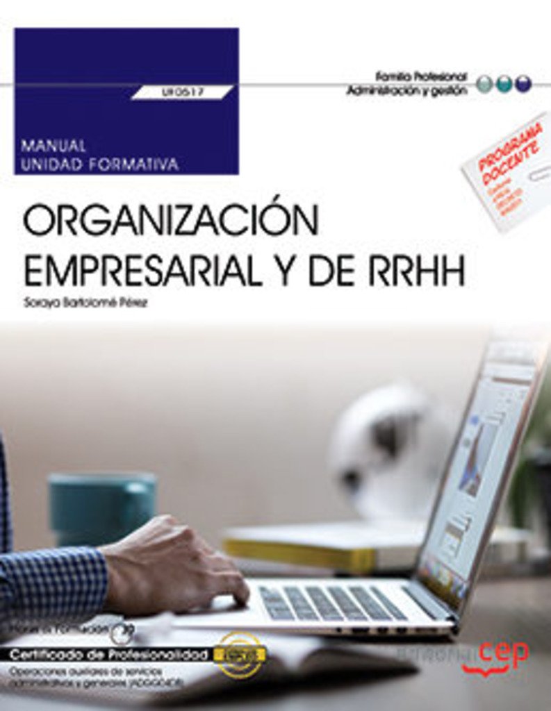 Manual. Organización empresarial y de recursos humanos (UF0517). Certificados de profesionalidad. Operaciones auxiliares de servicios administrativos y generales (ADGG0408) book