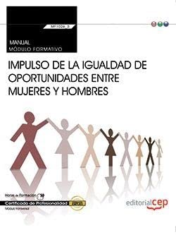 Manual. Impulso de la igualdad de oportunidades entre mujeres y hombres (Transversal: MF1026_3). Certificados de profesionalidad book