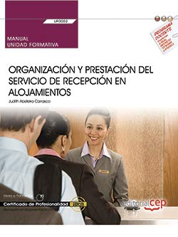 Manual. Organización y prestación del servicio de recepción en alojamientos (UF0052). Certificados de profesionalidad. Recepción en alojamientos (HOTA0308) book