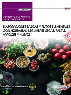 Cuaderno del alumno. Elaboraciones básicas y platos elementales con hortalizas, legumbres secas, pastas, arroces y huevos (UF0066). Certificados de profesionalidad. Cocina (HOTR0408) Leisure, Home & Garden