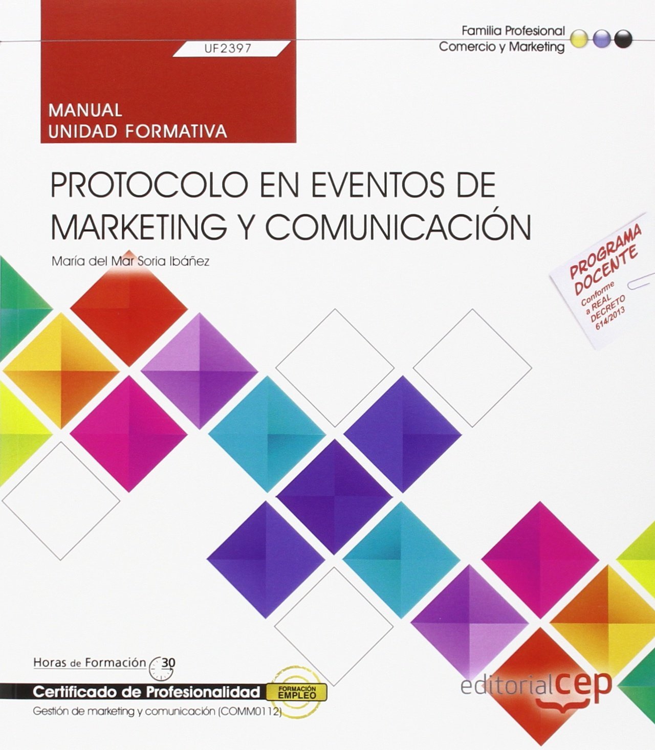 Protocolo en eventos de marketing y comunicación : manual. Certificados de profesionalidad : gestión de marketing y comunicación Business, Finance & Career