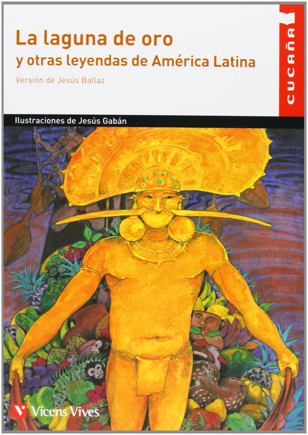 La laguna de oro y otras leyendas de América Latina, Educación Primaria. Auxiliar (Colección Cucaña, Band 59) Fairy Tales & Legends