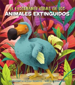 El fascinante libro de los animales extinguidos / The Fascinating Book of Extinct Animals book