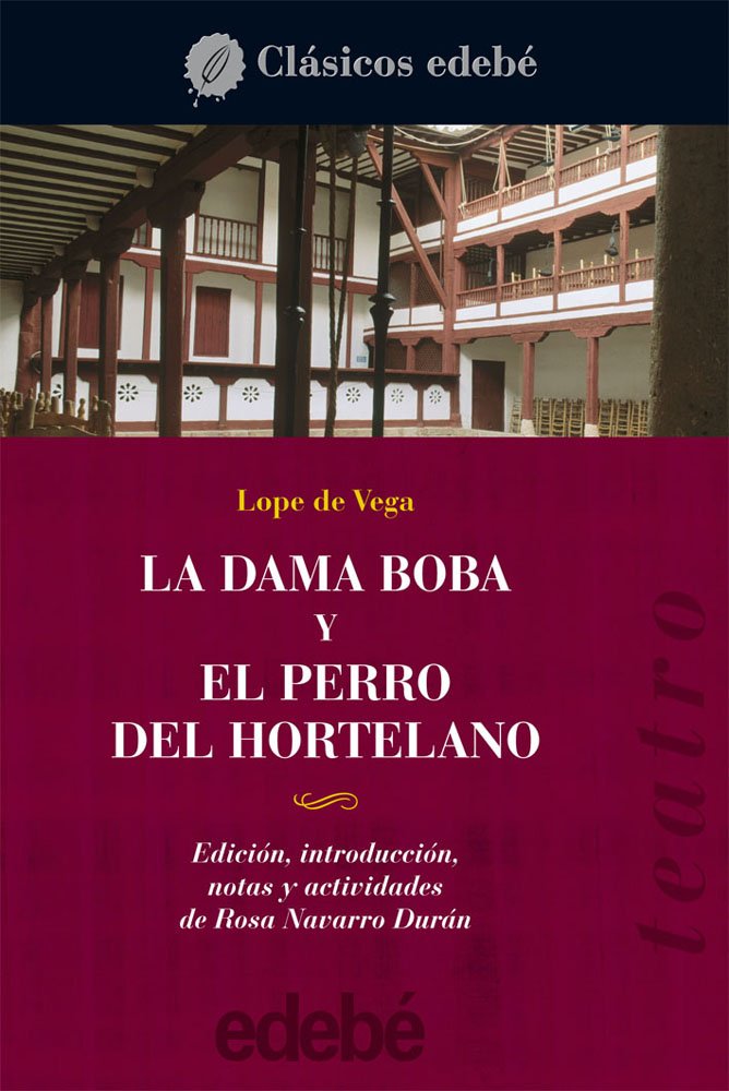 Teatro de Lope de Vega: LA DAMA BOBA y EL PERRO DEL HORTELANO book