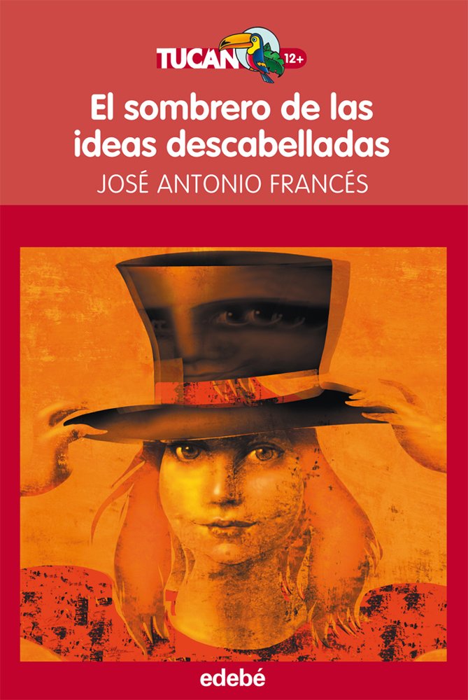 El sombrero de las ideas descabelladas, de José A. Francés book