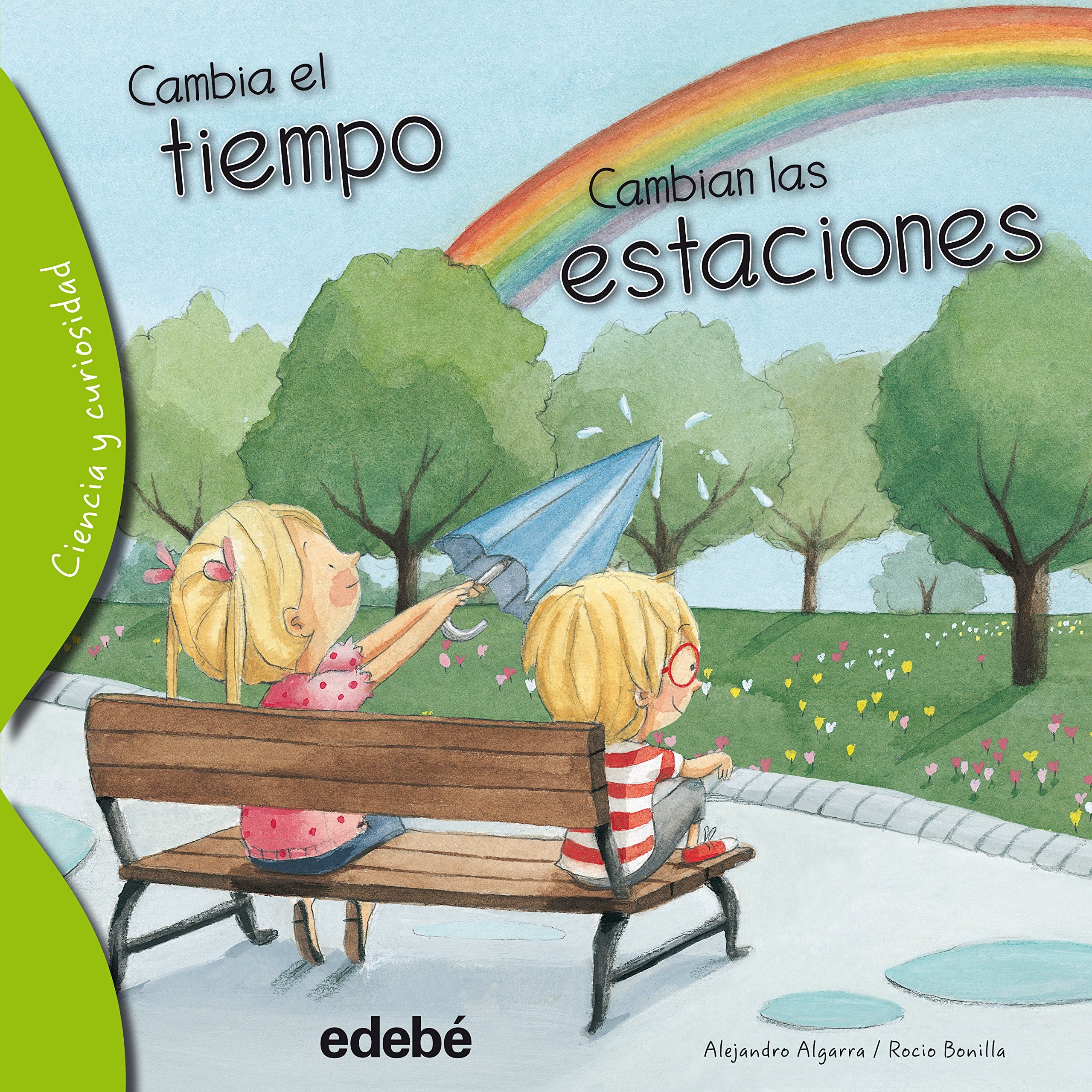Cambia el Tiempo, Cambian las Estaciones = What Causes Weather and Seasons? (CIENCIA Y CURIOSIDAD) Non-fiction