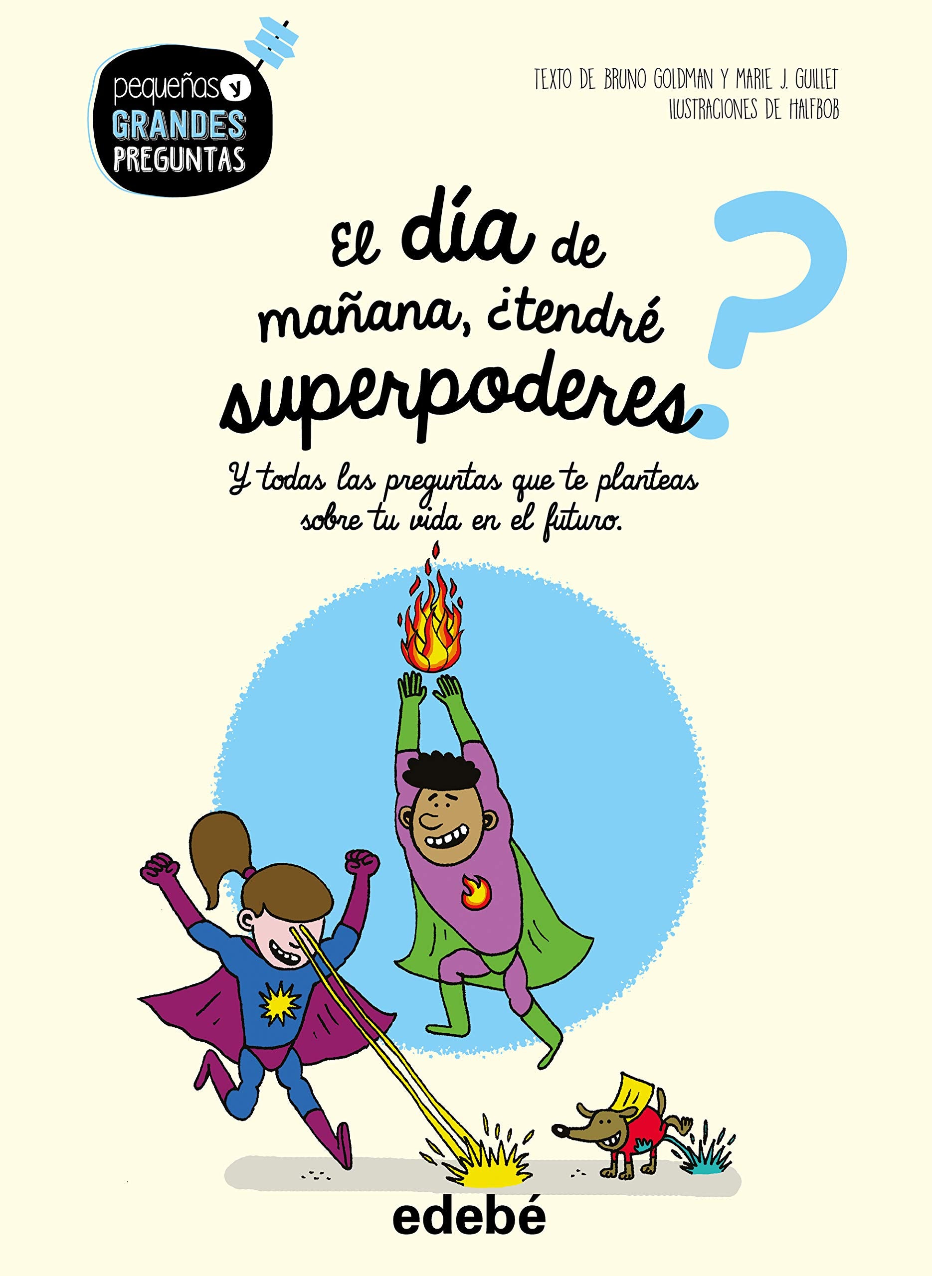 EL DÍA DE MAÑANA, ¿TENDRÉ SUPERPODERES? (ENCICLOPEDIAS, ATLAS Y DICCIONARIOS) Non-fiction
