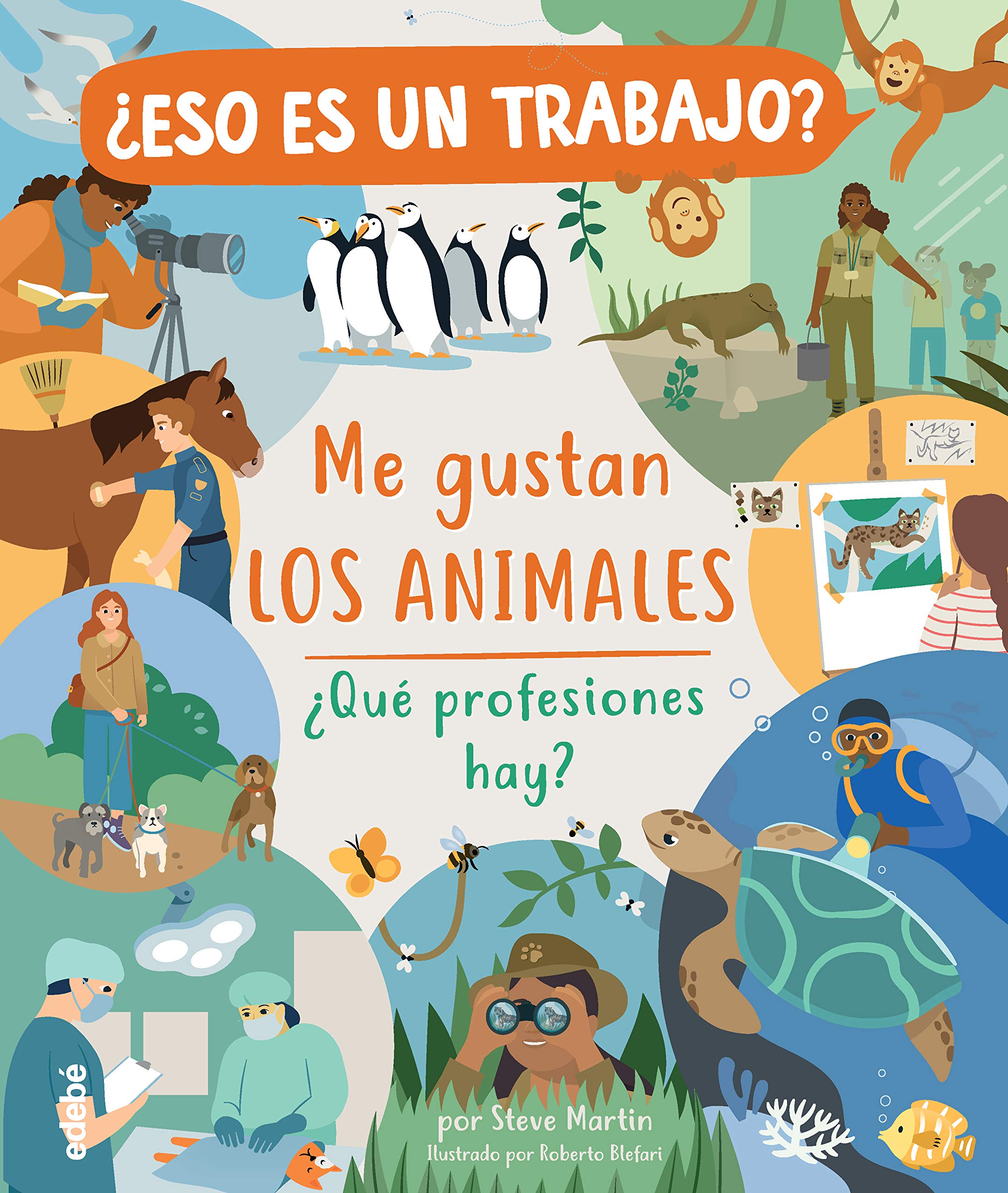 ¿ESO ES UN TRABAJO? ME GUSTAN LOS ANIMALES: ¿QUÉ PROFESIONES HAY? Children's books