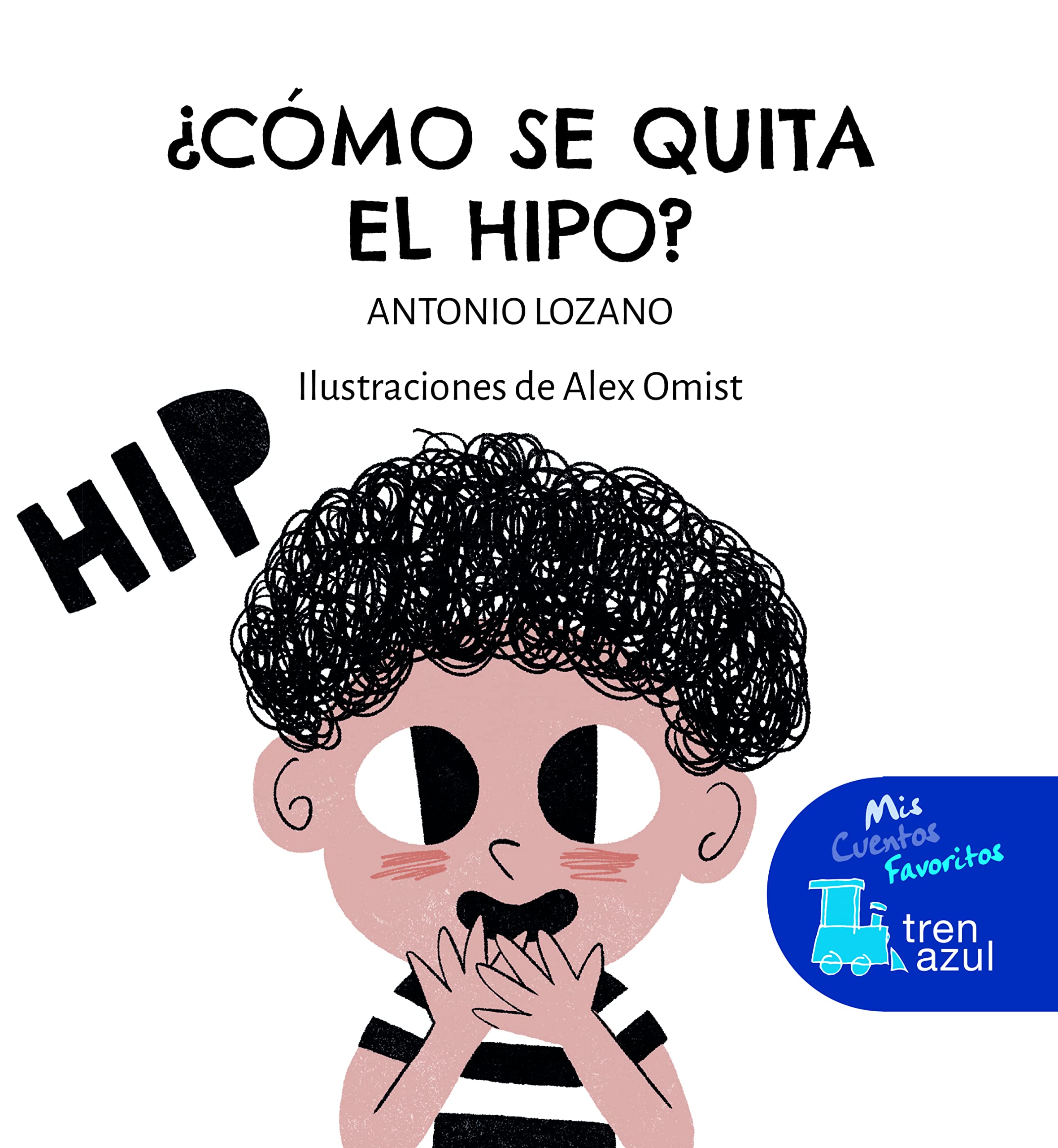 CÓMO SE QUITA EL HIPO (MIS CUENTOS FAVORITOS DE TREN AZUL) Children's books