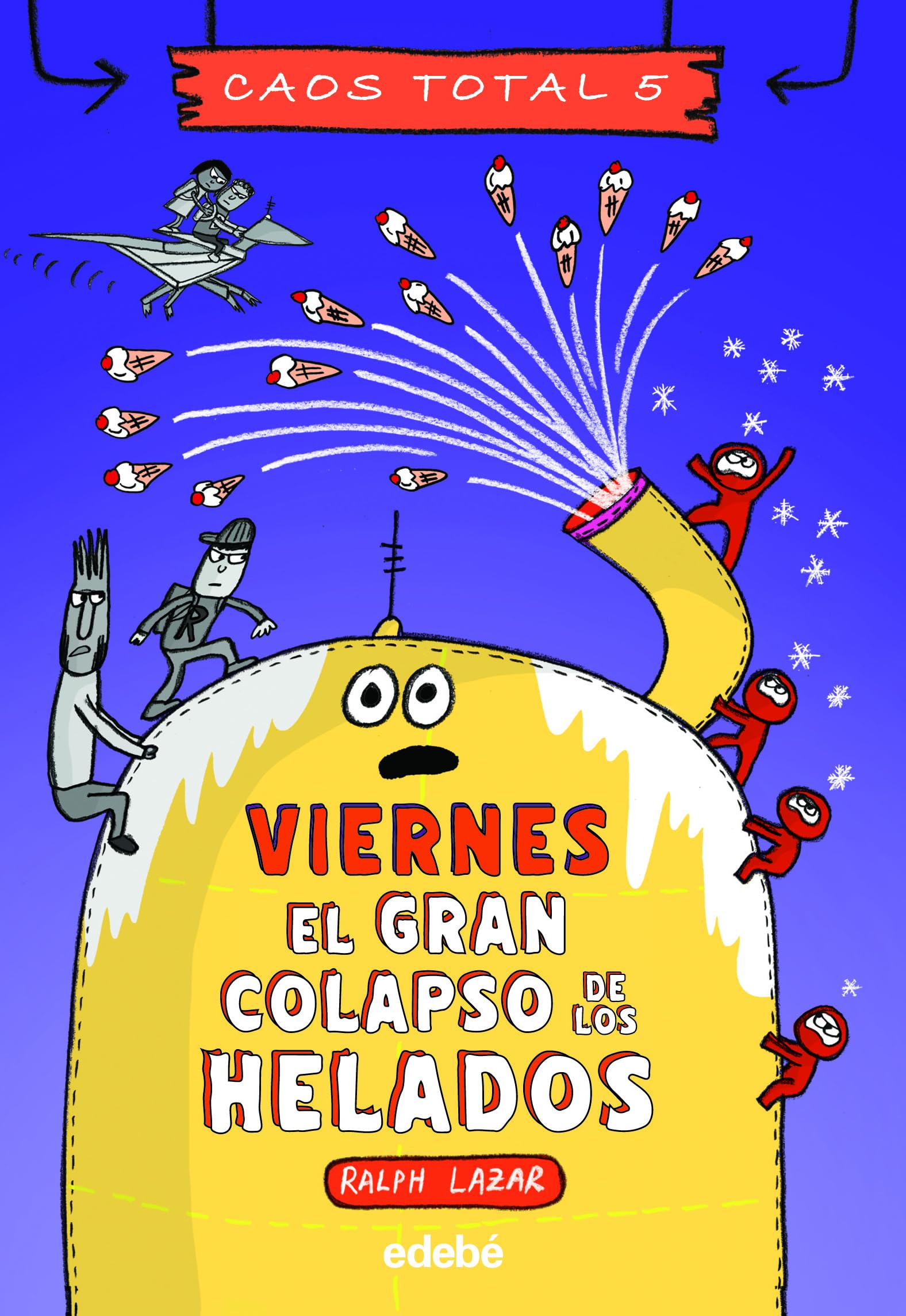 VIERNES: EL GRAN COLAPSO DE LOS HELADOS (CAOS TOTAL, Band 5) Novels & Short Stories