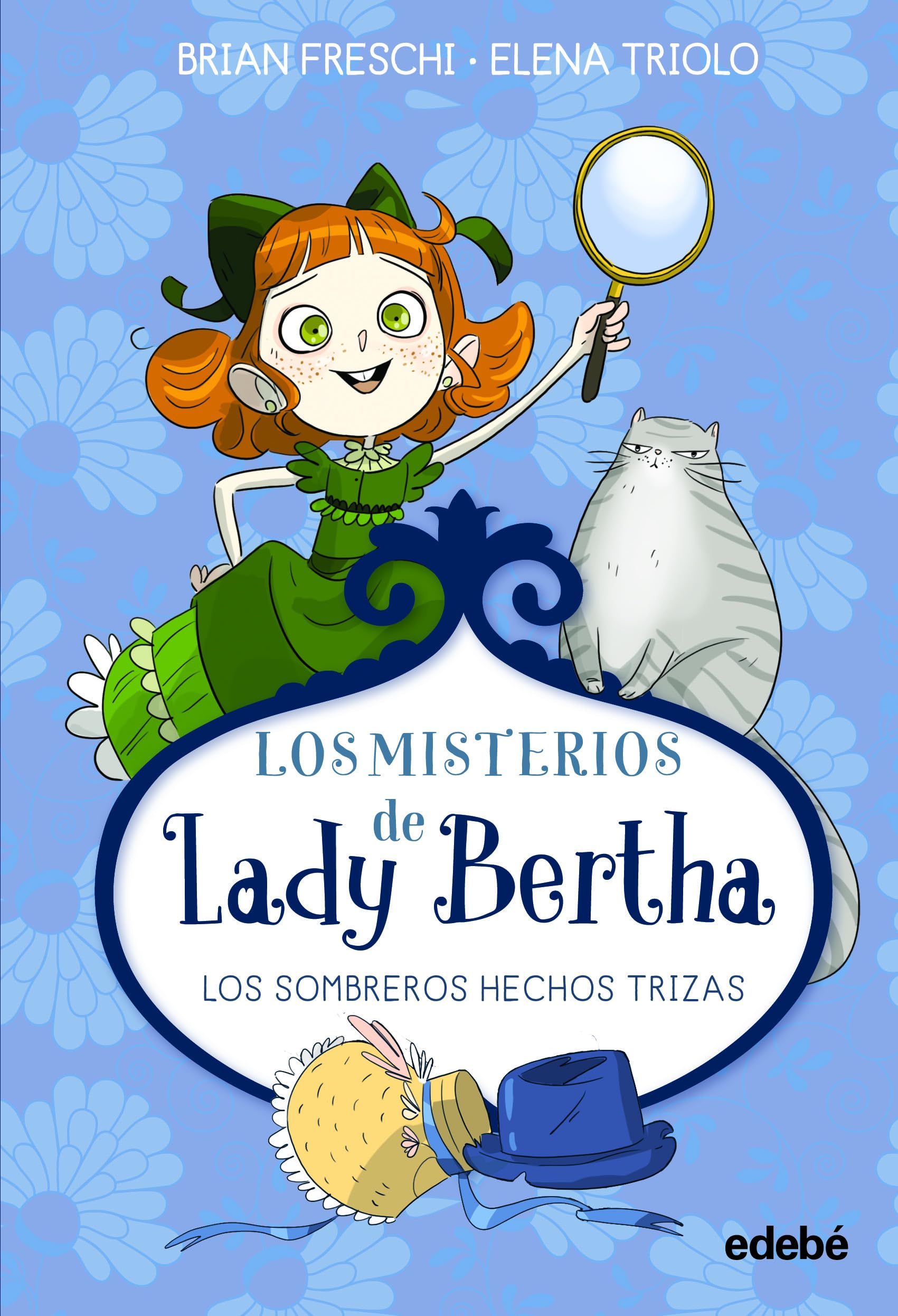 LADY BERTHA Y LOS SOMBREROS HECHOS TRIZAS (LOS MISTERIOS DE LADY BERTHA) Novels & Short Stories