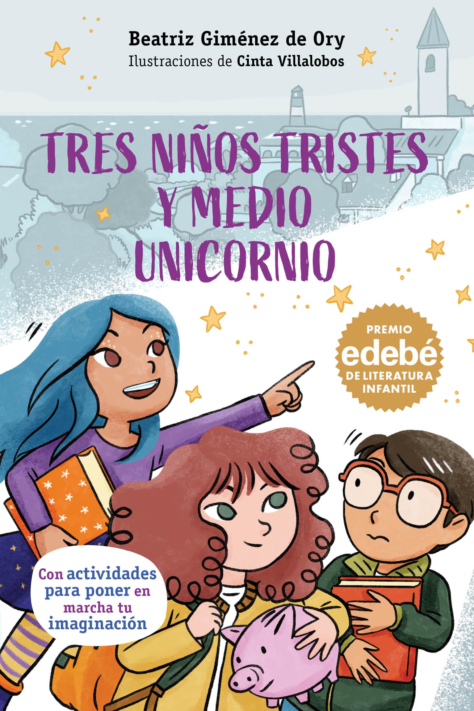 TRES NIÑOS TRISTES Y MEDIO UNICORNIO (PREMIO EDEBÉ) Novels & Short Stories