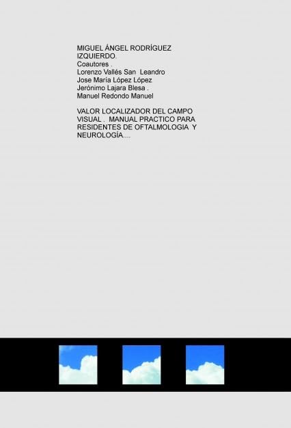 VALOR LOCALIZADOR DEL CAMPO VISUAL . MANUAL PRÁCTICO PARA RESIDENTES DE OFTALMOLOGÍA Y NEUROLOGÍA . Books