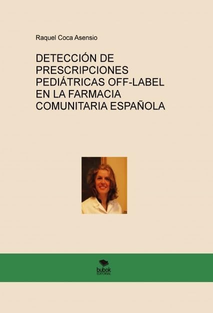 DETECCIÓN DE PRESCRIPCIONES PEDIÁTRICAS OFF-LABEL EN LA FARMACIA COMUNITARIA ESPAÑOLA Books