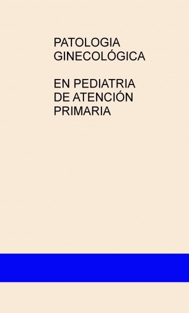 PATOLOGÍA GINECOLÓGICA EN PEDIATRÍA DE ATENCIÓN PRIMARIA Books