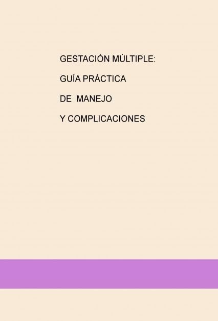 GESTACIÓN MULTIPLE: GUÍA PRACTICA DE MANEJO Y COMPLICACIONES Books
