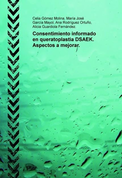 Consentimiento informado en queratoplastia endotelial automatizada con pelado de la membrana de Descemet (DSAEK). Aspectos a mejorar. Books