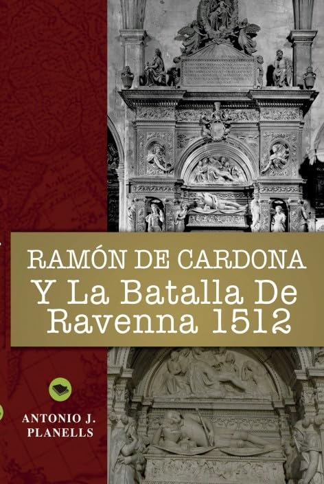 Ramón de Cardona y la batalla de Ravenna 1512 Politics & History