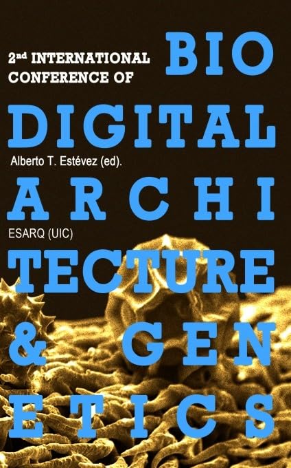 2nd International Conference Of Biodigital Architecture & Genetics Books