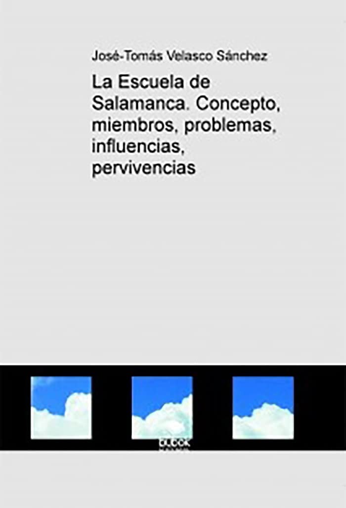 La Escuela de Salamanca. Concepto, miembros, problemas, influencias, pervivencias Books