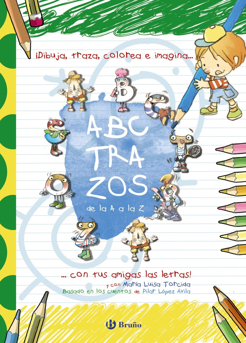 Las divertidas aventuras. Abctrazos : ¡Dibuja, traza, colorea e imagina con tus amigas las letras! (Castellano - A PARTIR DE 3 AÑOS - LIBROS ... aventuras de las letras y los números) Social Sciences