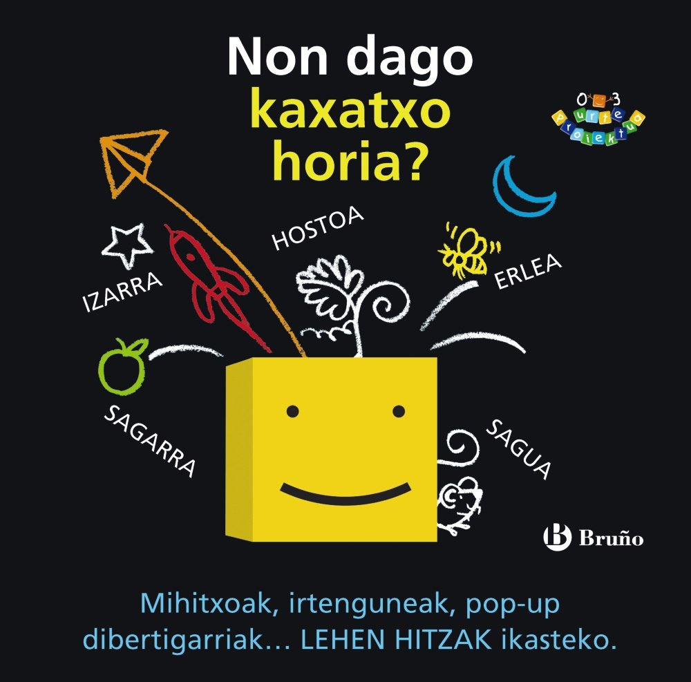 Non dago kaxatxo horia? (Euskara - 0 URTE + - 0-3 URTE PROIEKTUA - Manipulatives liburuak) Non-fiction