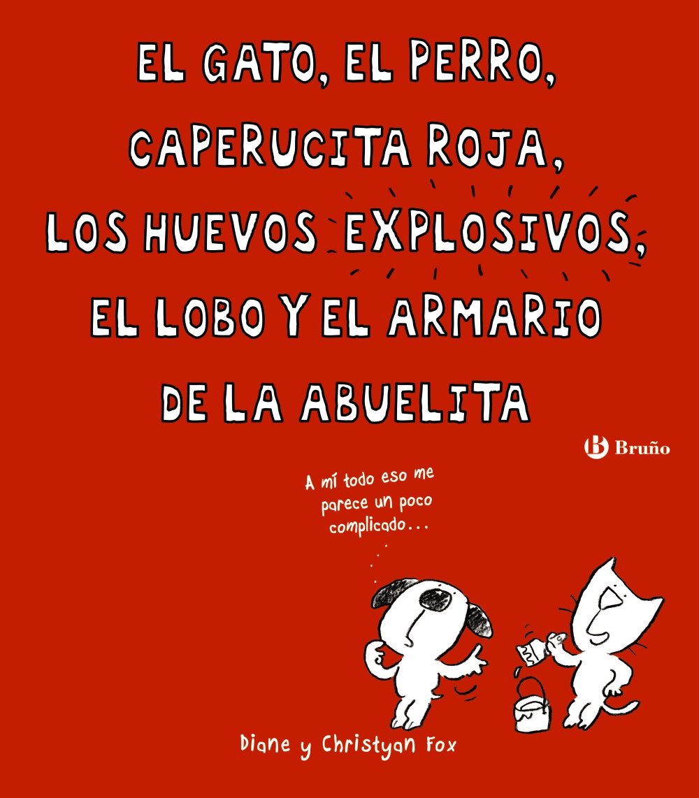 El gato, el perro, Caperucita Roja, los huevos explosivos, el lobo y el armario de la abuelita (Castellano - A PARTIR DE 8 AÑOS - ÁLBUMES - Otros álbumes) Social Sciences