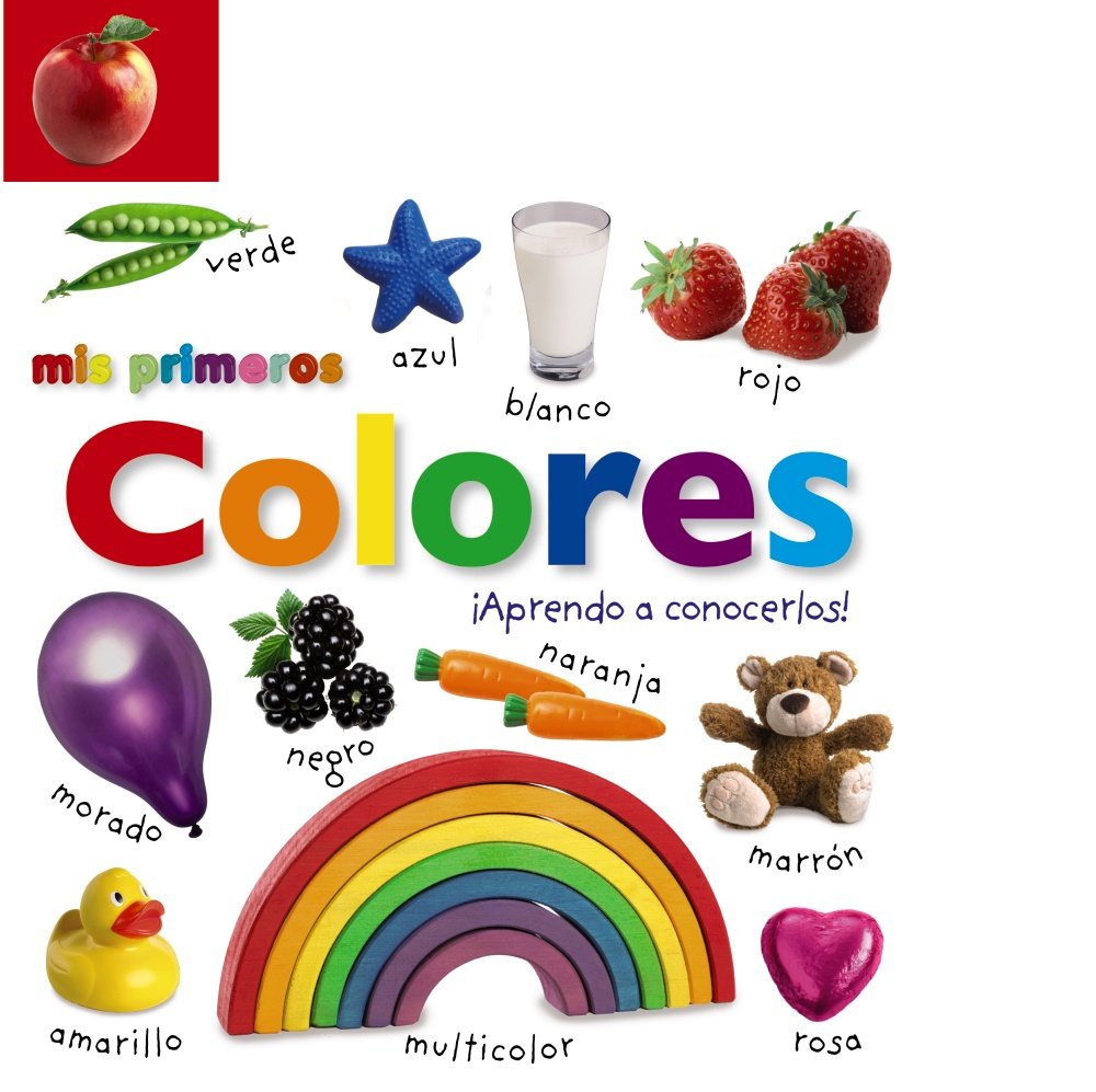Mis primeros colores. ¡Aprendo a conocerlos! (Castellano - A PARTIR DE 0 AÑOS - IMAGINARIOS (PRIMEROS DICCIONARIOS VISUALES) - Mis primeros...) Social Sciences