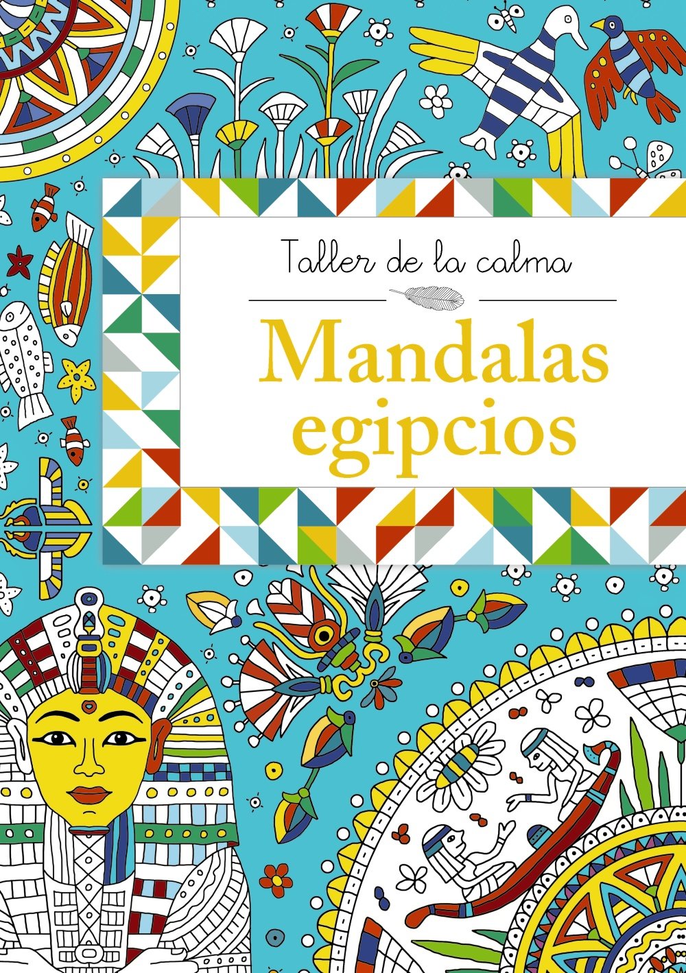 Taller de la calma. Mandalas egipcios (Castellano - A PARTIR DE 6 AÑOS - LIBROS DIDÁCTICOS - Taller de la calma) Novels & Short Stories