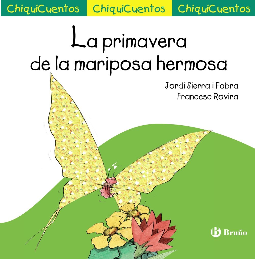 La primavera de la mariposa hermosa (Castellano - A PARTIR DE 3 AÑOS - CUENTOS - ChiquiCuentos) Novels & Short Stories