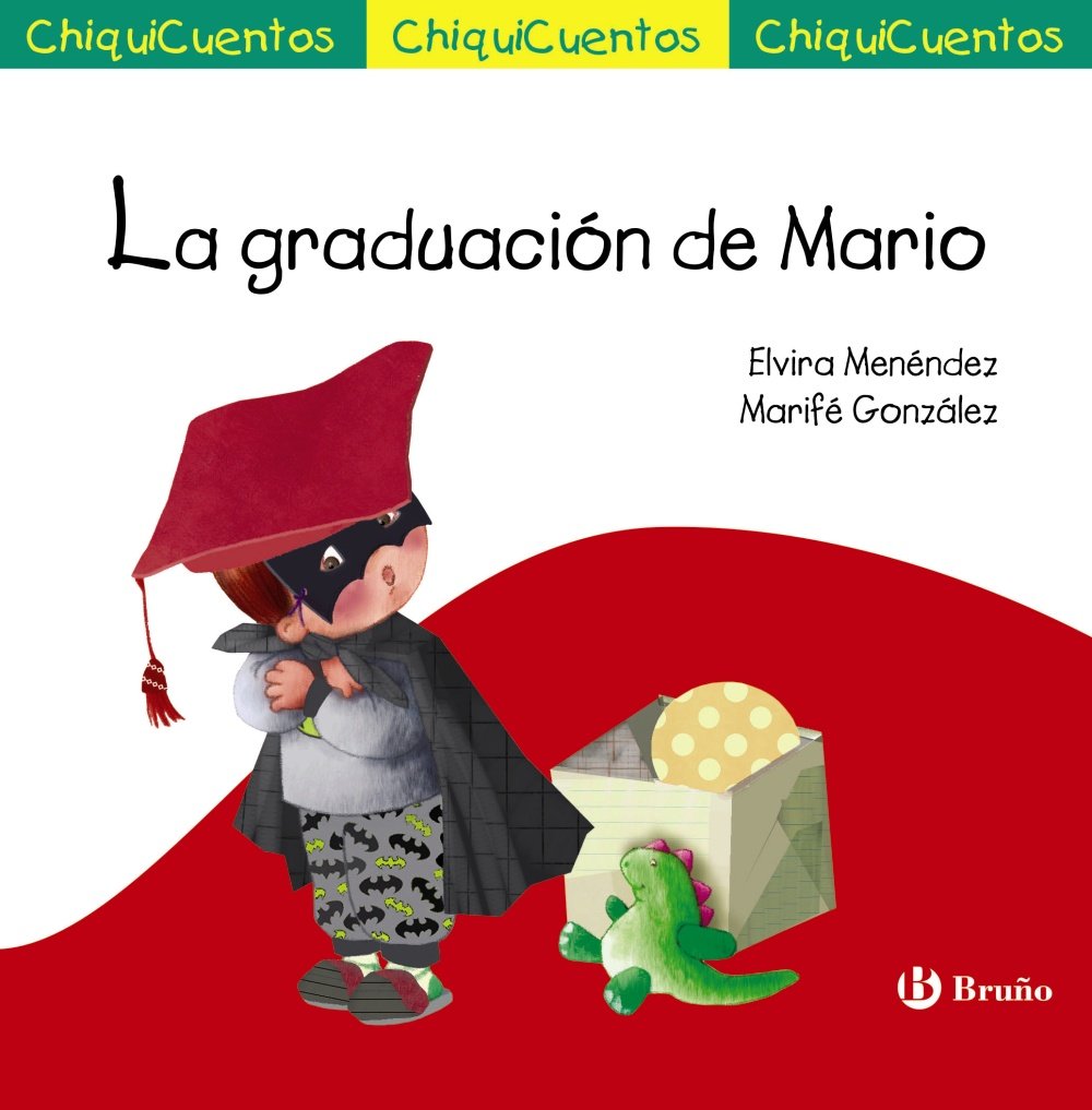 La graduación de Mario (Castellano - A PARTIR DE 3 AÑOS - CUENTOS - ChiquiCuentos) Novels & Short Stories