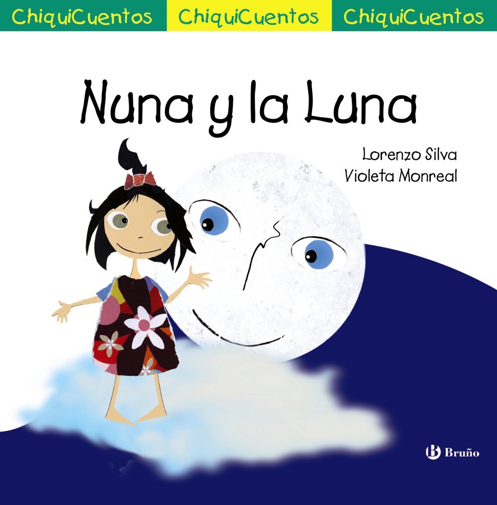 Nuna y la Luna (Castellano - A PARTIR DE 3 AÑOS - CUENTOS - ChiquiCuentos) Novels & Short Stories